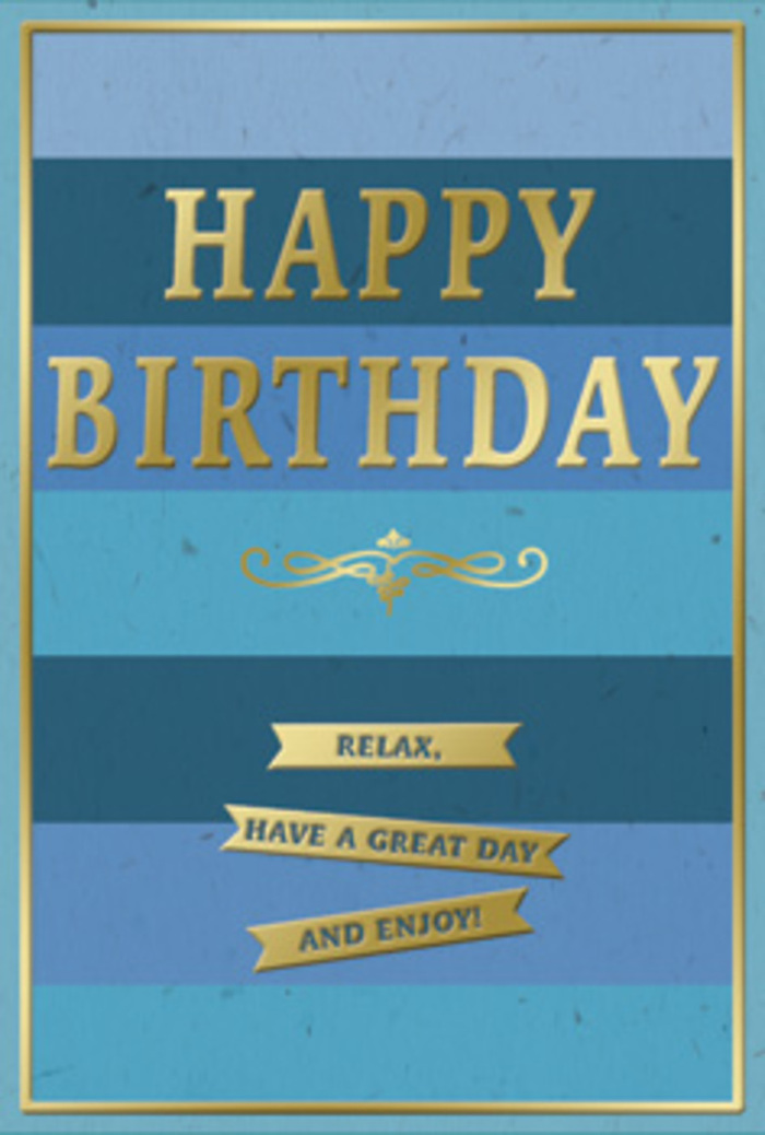A refined birthday card in shades of blue and gold is shown upright, its design radiating the same quiet contentment you might feel on a gentle birthday morning in Dollis Hill. The entire surface is covered in broad, even bands of blue, laid one above the other in horizontal stripes. At the very top, a deep navy band anchors the card; below it, successive stripes transition into sapphire, denim, teal, and finally lighter sky and ocean blues, creating a harmonious gradient that feels both modern and serene. Over this layered backdrop, the greeting HAPPY BIRTHDAY appears in bold, centered capitals, embossed in metallic gold. The letters are tall and confident, spaced evenly across the card so that they seem to hover over the bands of blue like sunlight glinting across a calm lake. The metallic finish adds a softly reflective sheen, so each stroke of the lettering would catch the light as you tilt the card in your hands. Immediately beneath the main message lies a single, elegant golden flourish-an ornamental line that curves and loops in a classic motif, suggesting the quiet craftsmanship of a well-chosen card from a trusted local florist's gift section. Under this flourish, three slim, horizontal golden banners form a tidy stack, each ribbon carrying part of an easygoing birthday wish: Relax, have a great day and enjoy! The banners echo the wider blue stripes behind them, tying the design together through repetition of shape. A fine golden line runs around the entire perimeter of the card, framing the artwork and giving it the feel of a miniature painting, ready to stand beside a vase of birthday flowers on a Dollis Hill kitchen table. The mood is unfussy, elegant, and deeply soothing-a card designed to help the recipient pause, breathe, and truly savour their day.